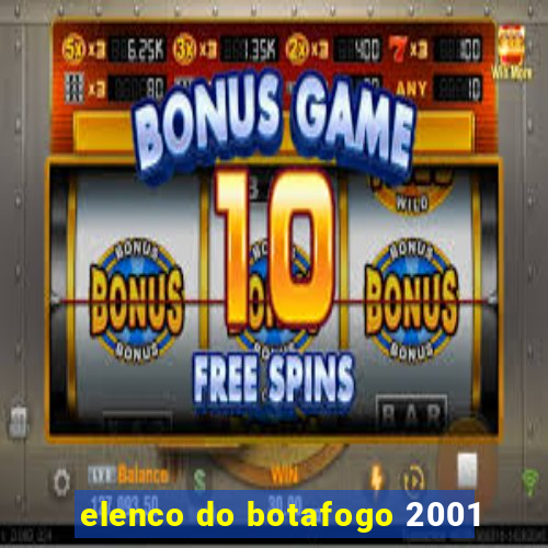 elenco do botafogo 2001